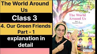 4. Our Green Friends | Part 1 | The World Around Us | Class 3 | New Syllabus | 3rd Std | English ...