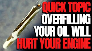 Overfilling Your Oil Will Hurt Your Engine: WCJ Quick Topic