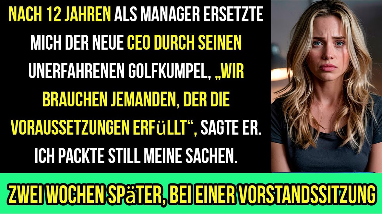 Ich WURDE nach 12 JAHREN ERSETZT – der CEO suchte sich einen GOLFKUMPEL aus und ZAHLTE den PREIS…