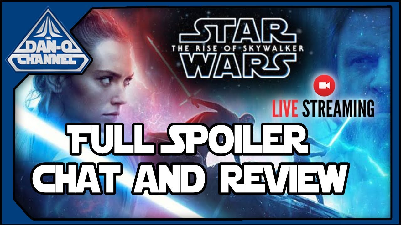 Star Wars Episode IX SPOILER LIVECHAT! FULL SPOILERS AND REVIEW!
