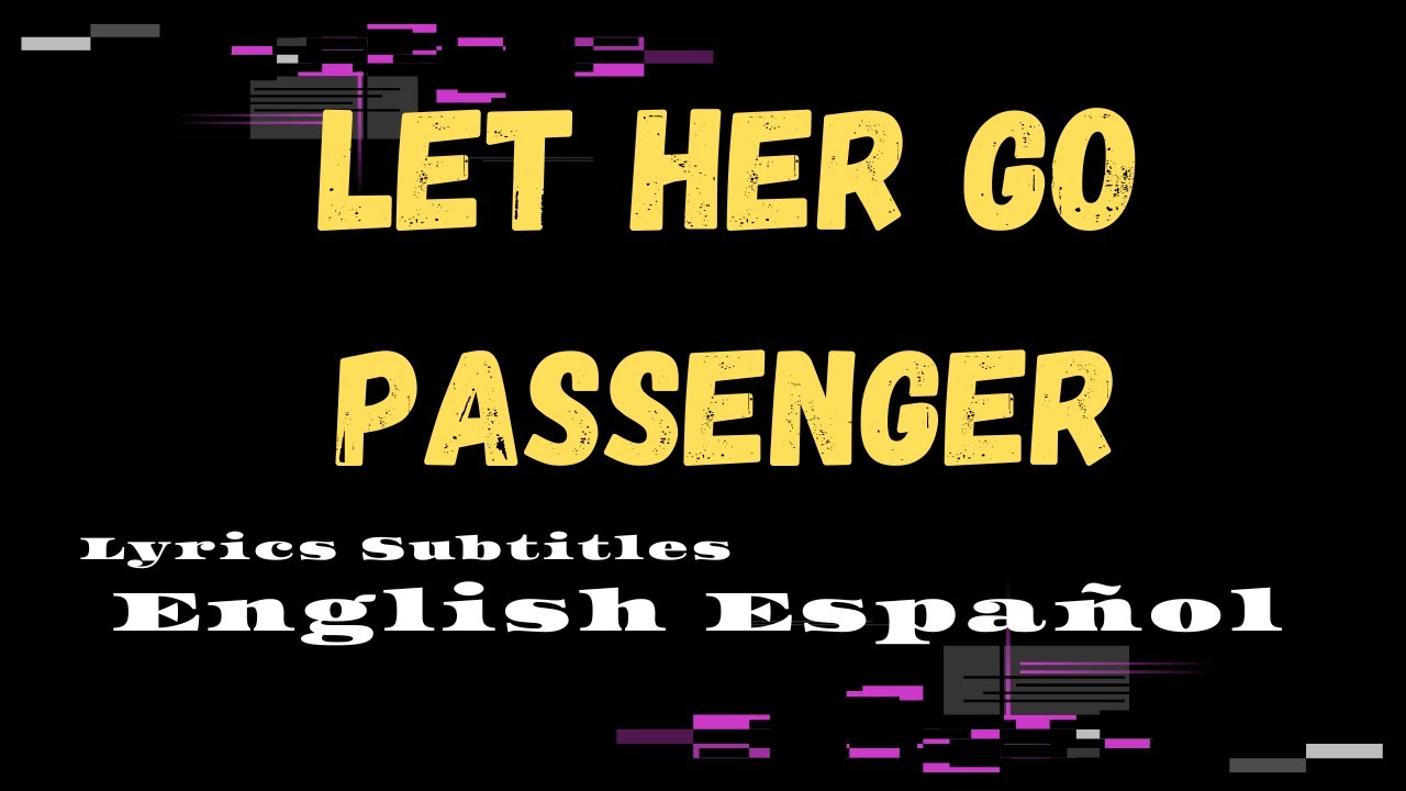 Passenger - Let Her Go (Lyrics) - YouTube
