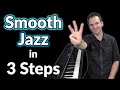 Play Smooth Jazz Piano in 3 Steps