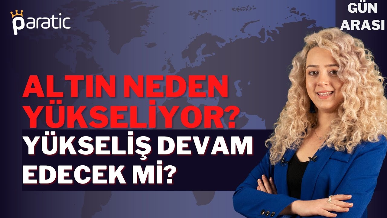 Paratic Youtube - Altın Neden yükseliyor? Yükseliş Devam Edecekmi?