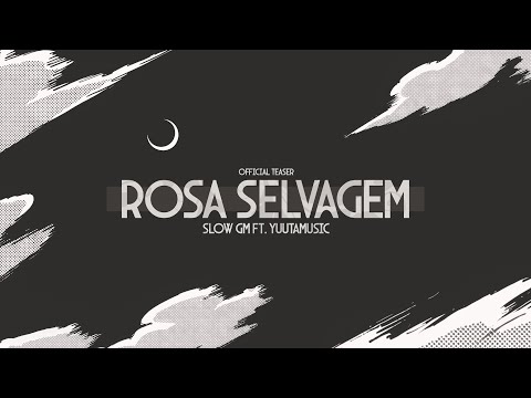 Slow GM Ft. @YuutaMusic - Rosa Selvagem [Official Teaser]
