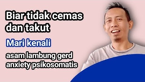 biar tidak cemas dan takut mari mengenali  gangguan Aslam gerd anxiety sikosomatis @AbdulRohman04