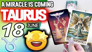 Taurus ♉❎A MIRACLE IS COMING❎ horoscope for today JUNE 18 2026 ♉ #taurus tarot JUNE