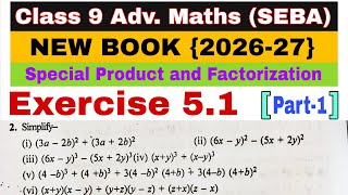 Class 9 Advanced Maths Exercise 5.1 | Special Product and Factorization | Algebraic Identity | SEBA