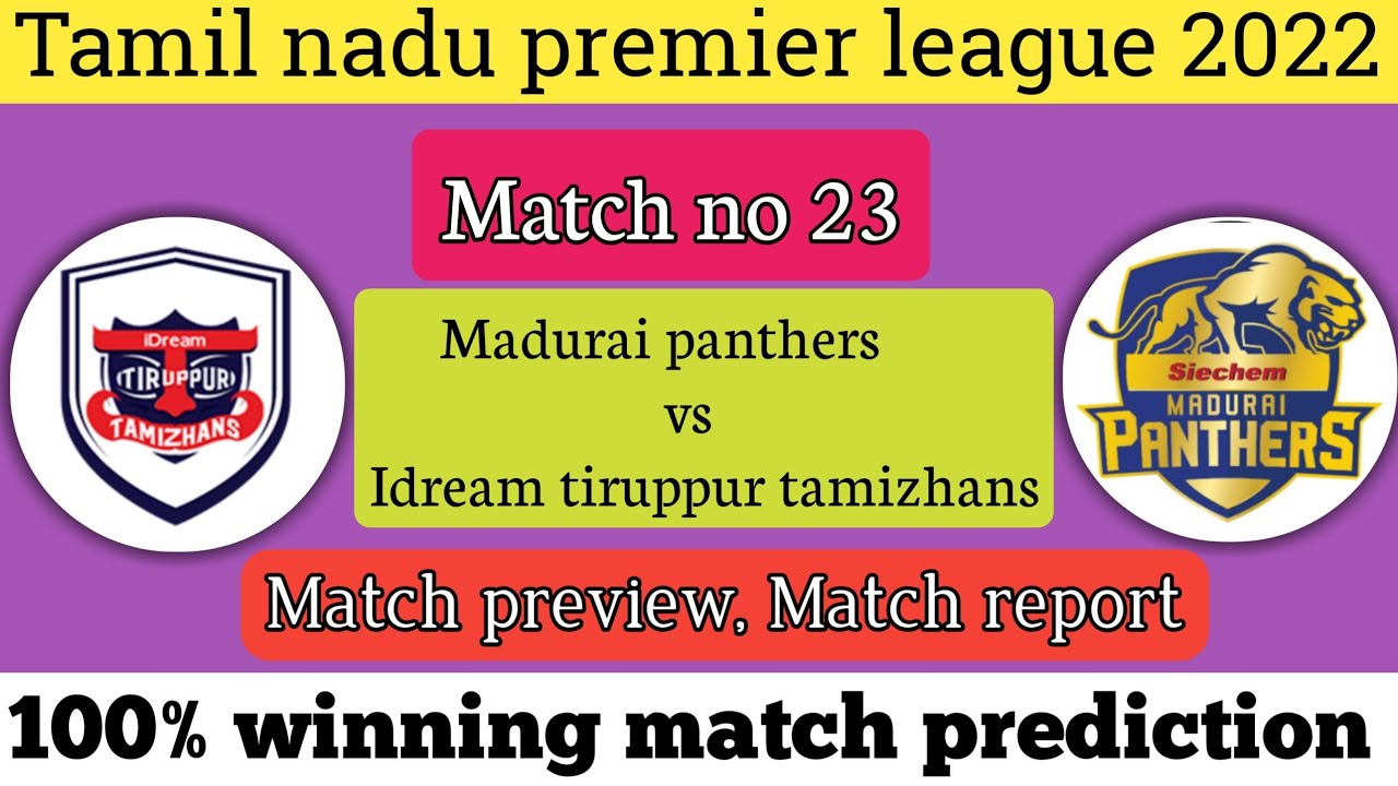 Tnpl 2022 match no 23 | Idream tiruppur tamizhans vs Madurai panthers | match prediction | report |