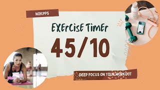 Exercise Timer 45 sec round/ 10 sec Rest (With Music) | Timer EP.07