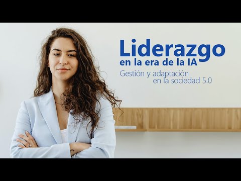 Curso de Liderazgo en la era de la IA: gestión y adaptación en la Sociedad 5.0
