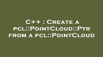 C++ : Create a pcl::PointCloud::Ptr from a pcl::PointCloud