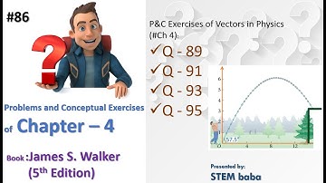 #apphysics  1 | Video solution of Ch 4 | P&C Exercises (Q89-Q95) | James S. walker 5th Edition