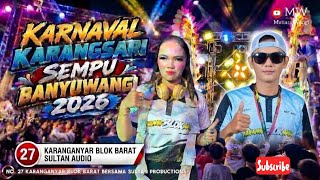 NO.27 PALING DITUNGGU‼️ SULTAN AUDIO & DANCER2 CANTIK MUDA MENAWAN DI KARNAVAL KARANGSARI 2026
