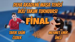 FİNAL | Tarık Saim Özbek - Mehmet Emir Ünlü | Deha Akademi M.T. İkili Takım