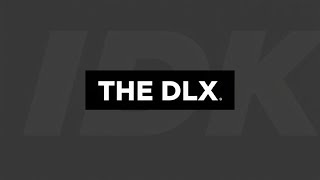 🎶 THE DLX IDK