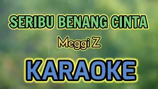 SERIBU BENANG CINTA KARAOKE HQ Audio Stereo || Meggi Z