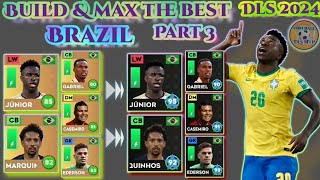 DLS 2024 | BUILD & UPGRADE MAX - THE BEST TEAM BRAZIL ( PART 3) - IN DLS24 🔥🔥🔥🥶
