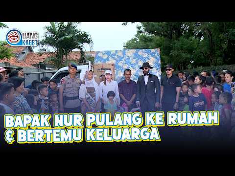 BAPAK NUR PULANG KE RUMAH & BERTEMU KELUARGA | UANG KAGET | EPS.275 (4/4)