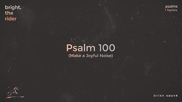 Psalm 100 (Make a Joyful Noise) [Lyric Video]