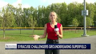 Syracuse Challengers Groundbreaking SuperField | News Live at 6