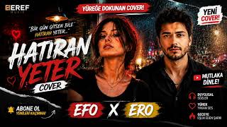 Hatıran Yeter - EFO X ERO Cover | Bir Gün Gitsen Bile Hatıran Yeter