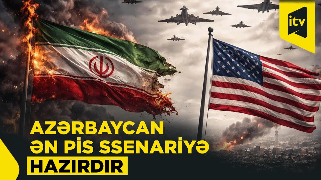 ABŞ-İran savaşı başlayarsa, Azərbaycan nə ilə üzləşəcək?
