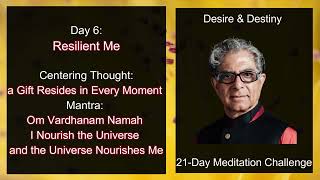Day 6: Resilient Me | Desire and Destiny 21-Day Meditation Challenge by Deepak Chopra
