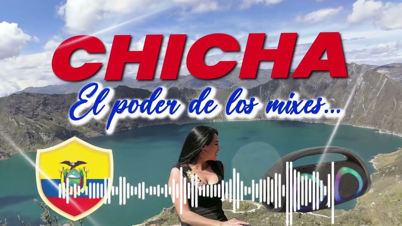 MIX CHICHA ECUATORIANA BAILABLE - CHICHA DE LA BUENA - CHICHITA ECUATORIANA