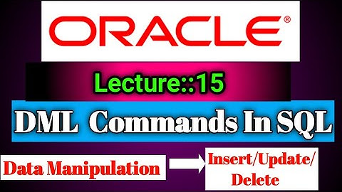 Oracle Lecture [15] On DDL Command In SQL || i.e. Insert/Update/Delete || Smart Java Developer||