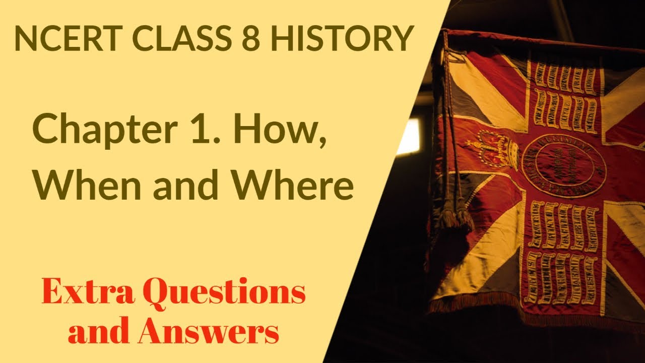 NCERT Class 8 History Extra Question & Answers Chapter 1. How, When