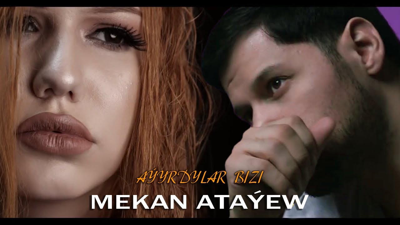 Mekan Atayew   Ayyrdylar bizi Official Music Video