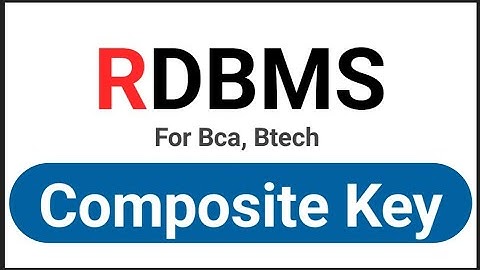 What is composite Key in Rdbms | keys in Rdbms