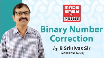 Binary Number Correction | GATE 2021 and ESE 2021 | By: B. Srinivas Sir, Faculty MADE EASY