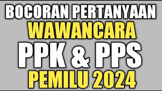 BOCORAN SOAL WAWANCARA PERTANYAAN INTERVIEW PPK DAN PPS PEMILU 2024