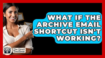 What If The Archive Email Shortcut Isn