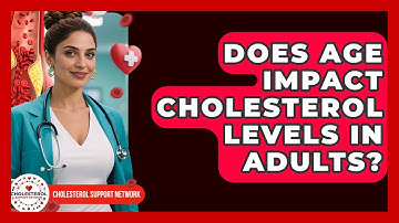 Does Age Impact Cholesterol Levels in Adults? - Cholesterol Support Network