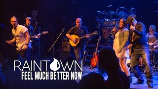 Feel Much Better Now - Raintown