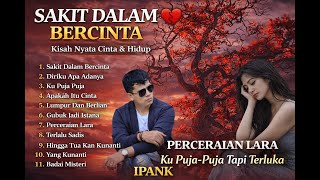 SAKIT DALAM BERCINTA 💔 | Lagu Ipank Paling Menyentuh Hati & Kisah Nyata Cinta#santrindeso