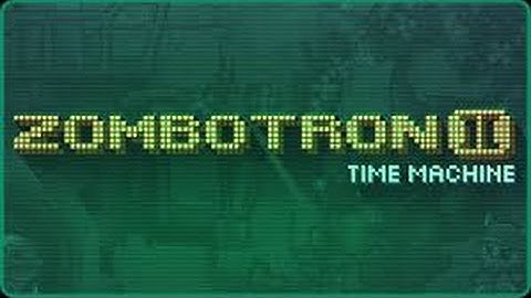 Zombotron 2 : Time Machine Part #1
