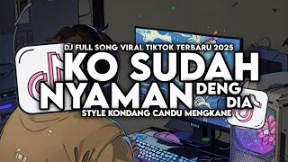 DJ OLD KO SUDAH NYAMAN DENG DIA (SA MAAFKAN) STYLE KONDANG CANDU MENGKANE VIRAL TIKTOK TERBARU 2025