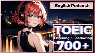 TOEIC 700+ Listening & Speaking #6｜Shadowing English Podcast #toeic