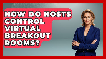 How Do Hosts Control Virtual Breakout Rooms? - Virtual Communication Hub