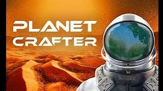 The Planet Crafter (IS THERE MONSTERS) EPISODE 1