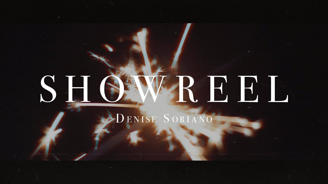 SHOWREEL - DENISE SORIANO