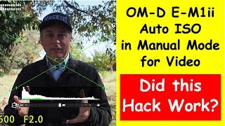 Olympus OM-D E-M1 Mark II Auto ISO in Manual for Video ep.213