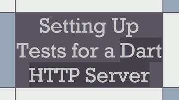 Setting Up Tests for a Dart HTTP Server