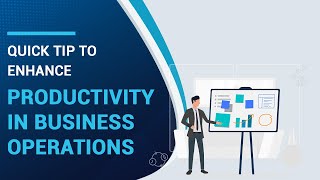 Quick tip to Enhance Productivity in Business Operations