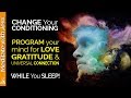 LOVE, GRATITUDE Affirmations while you SLEEP! Program Your Mind for Universal Connection.  POWERFUL!