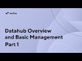 Datahub Overview and Basic Management - Part 1