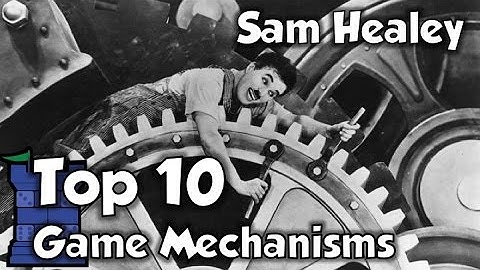 Top 10 Game Mechanisms - with Sam Healey